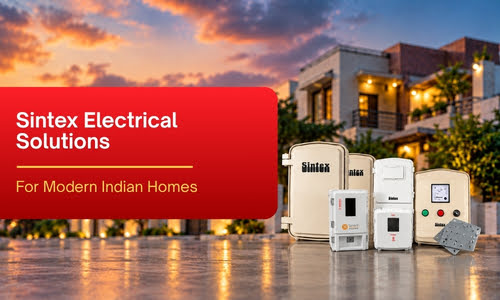 Sintex Electrical Solutions for Modern Indian Homes
